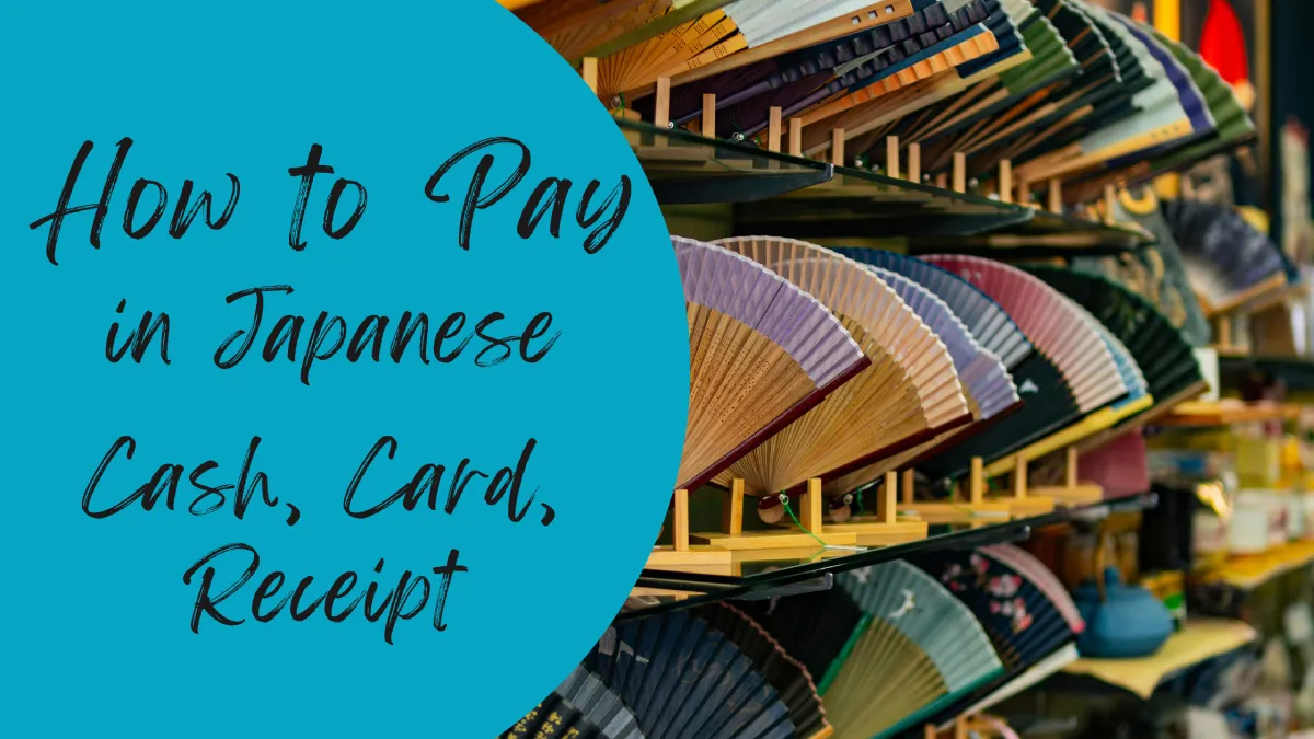 Essential Japanese phrases for travelers paying in Japan with cash, credit card, and receipt