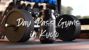 Day Pass Gyms in Kyoto: 3 Best Options for Tourists