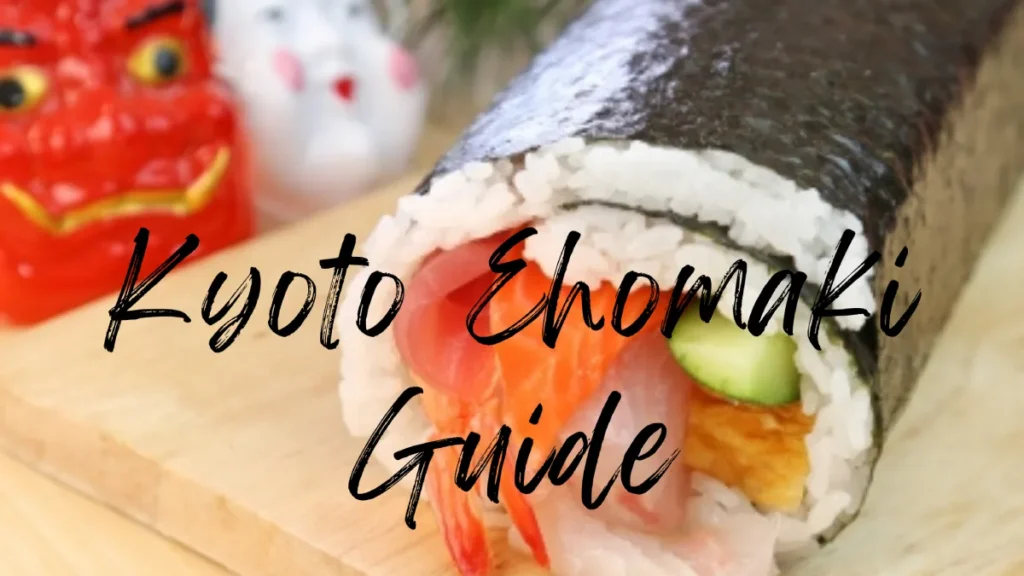 Kyoto Ehomaki Guide