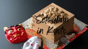 Setsubun in Kyoto: Bean‑Throwing Rituals and Special Shrine Events